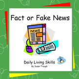 Fact or Fake News? - Daily Living Skills