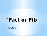 Fact or Fib: Fractions