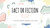 Fact or Fiction Friday