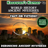Fact or Fiction: The Mysteries of the Ancient World