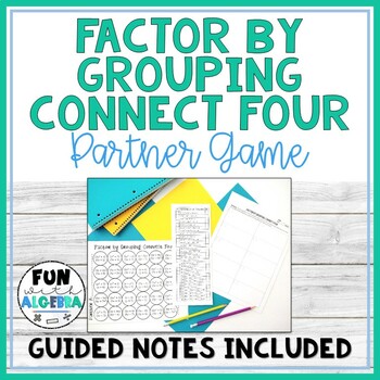 Preview of Factoring By Grouping Connect 4 Game & Guided Notes