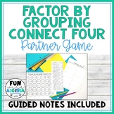 Factoring By Grouping Connect 4 Game & Guided Notes