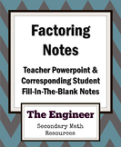 Factoring Notes: Teacher Powerpoint & Student Fill-in-the-