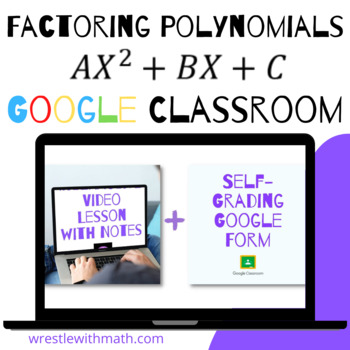 Preview of Factoring Polynomials   ax^2 +bx + c   (Google Form, Video Lesson & Notes!)