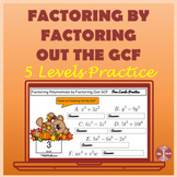 Factoring Polynomials by Factoring Out the GCF- Five Level