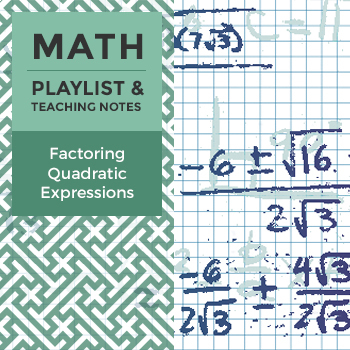 Preview of Factoring Quadratic Expressions - Playlist and Teaching Notes