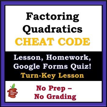 Preview of Factoring Quadratics Cheat-Code - New Method Lesson, HW, Forms Quiz