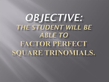 Preview of Factoring - Special Cases Perfect Square Trinomial (PPT)