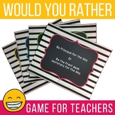 Teacher Morale Game Would You Rather