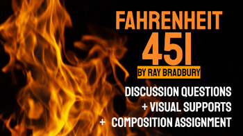 Preview of Fahrenheit 451 Whole Book Resource: Questions, Visuals, Composition Assignment