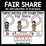 Fair Share (An Introduction to Fractions) Google Slides