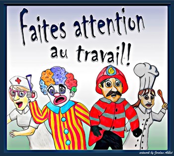 Preview of Faites attention au travail! - French CI / TPRS - professions and family
