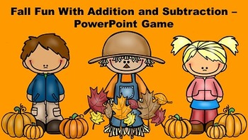 Preview of Fall Fun with Addition and Subtraction PowerPoint Game