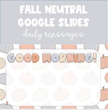 Preview of Fall Neutral Google Slides Daily Messages 