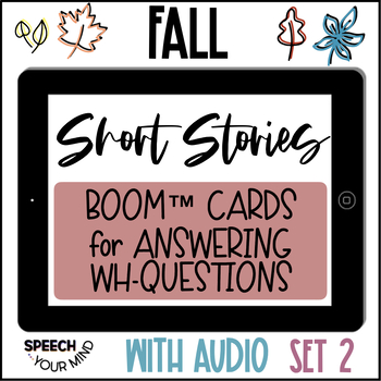 Preview of Fall Short Stories Boom Cards™ Set 2 | Fall Comprehension Fall WH Questions