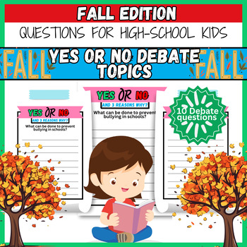 Preview of Fall Yes or No with Reasons Debate Questions for High-School Kids Writing Sheets