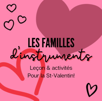 Preview of Familles d'Instruments - Leçon & Activités - Thématique St-Valentin