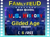Family Feud! 11th Grade US History review game: GILDED AGE (6/20)