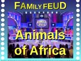 Family Feud! interactive review game: ANIMALS OF AFRICA TRIVIA