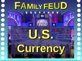 Family Feud! interactive review game: U.S. CURRENCY TRIVIA