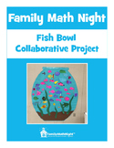 FAMILY MATH NIGHT: Fish Bowl Collaborative Project