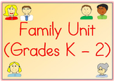 Family Unit (K-2): Worksheets, Breakdown of Lessons, & Unit Test!