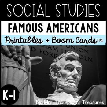 Preview of Famous Americans: K-1 Social Studies + Boom Cards™