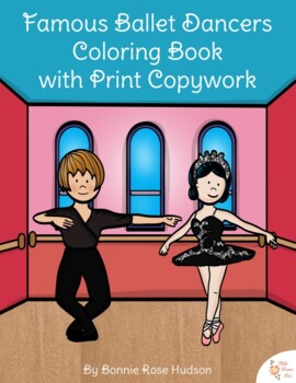 Preview of Famous Ballet Dancers Coloring Book with Print Copywork