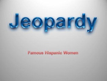 Preview of Famous Hispanic women Jeopardy game