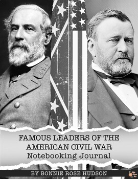 Preview of Famous Leaders of the American Civil War Notebooking Journal (Plus TpT Digital)