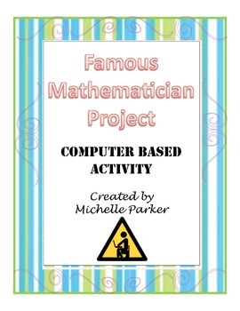 Preview of Famous Mathematician Project (Computer Based Activity)