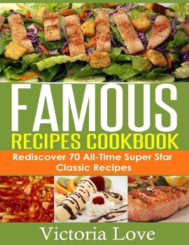 Preview of Famous Recipes Cookbook; Rediscover 70 All-Time Super Star Classic Recipes