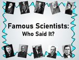Famous Scientists - Who Said It?