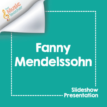 Preview of Fanny Mendelssohn | Composer Presentation & Interactive Quiz