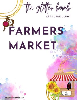 Preview of Farmers Market - Art Lesson Bundle - The Glitter Bomb
