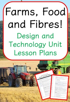 Preview of Farms, Food and Fibre! - Upper Primary (Design and Technology Unit)