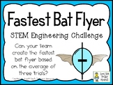 Fastest Bat Flyer - STEM Engineering Challenge