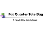 Fat Quarter Tote Bag ~ A handy little tote tutorial