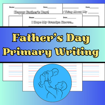 Preview of Father's Day Primary Writing Paragraph Prompt Worksheets - 10 pages of Templates