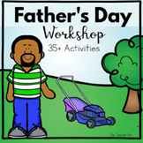 Father's Day Workshop- Kindergarten -1st -  35+ Activities