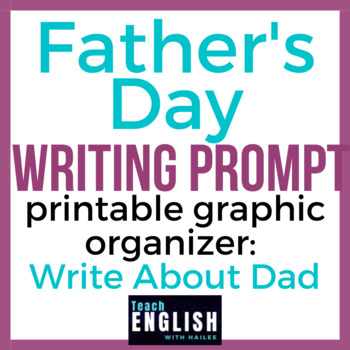 Preview of Father's Day Writing Prompt | Graphic Organizer: Write About Your Dad PRINTABLE