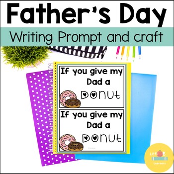 Preview of If You Give a Dad a Donut: Father's Day Writing Prompt & Craft Packet