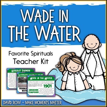 Preview of Favorite Spirituals – Wade in the Water Teacher Kit