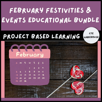 Preview of February Festivities & Events Educational Bundle PBL STEM 6-12