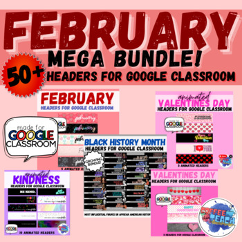 Preview of February Google Classroom Headers | Valentines, BHM, Respect for al l 50+ BUNDLE