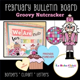 February Groovy Nutcracker Bulletin Board// Decor