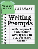 February writing prompts and copywork | Fun themes NO PREP!