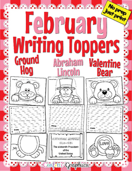 Preview of February Writing Toppers Ground Hogs Day, Valentines Day Abraham Lincoln No Prep