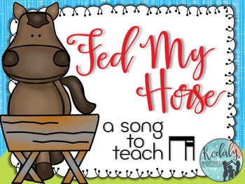 Preview of Fed My Horse: A folk song to teach ti-tika