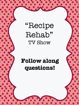 Preview of "Recipe Rehab" Video Guide Worksheet - Any Episode